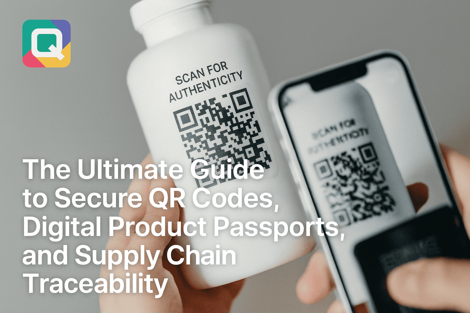 TSecure QR Codes, Digital Product Passports & Supply Chain Traceability: 2026 Ultimate Guide
